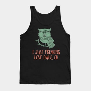 'I Just Freaking Love Owls Ok' Cute Bird Owl Tank Top